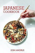 Japanese Cookbook : Traditional Japanese Cuisine in 80 Delectable Recipes (2022 Guide for Beginners)