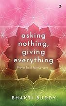 asking nothing, giving everything : Prayer book for everyone