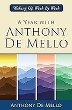 A Year with Anthony De Mello: Waking Up Week by Week (The Anthony De Mello Legacy Library)