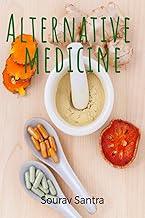 Alternative Medicine : The Ins and Outs of Non-Traditional Healing