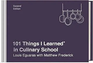 101 Things I Learned? in Culinary School (Second Edition)