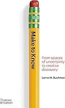 Make to Know: From Spaces of Uncertainty to Creative Discovery