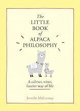 The Little Book of Alpaca Philosophy: A calmer, wiser, fuzzier way of life (The Little Animal Philosophy Books)