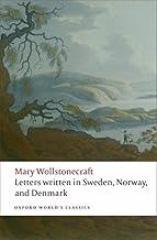 Letters written in Sweden, Norway, and Denmark (Oxford World's Classics)