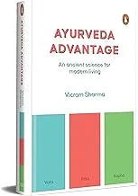 Ayurveda Advantage: Your Guide to Understanding This Ancient Science for Everyday Use