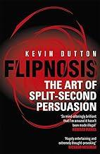 Flipnosis: The Art of Split-Second Persuasion