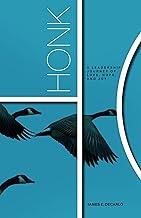 Honk: A Leadership Journey of Love, Hope and Joy