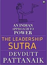 The Leadership Sutra: An Indian Approach to Power