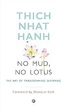 NO MUD NO LOTUS: The Art of Transforming Suffering