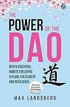 The Power of the Dao: Seven Essential Habits for Living in Flow, Fulfilment and Resilience | Life Changing Oriental Philosophy for Mindful Living
