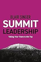 Summit Leadership: Taking Your Team to the Top