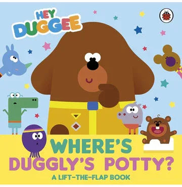 Hey Duggee: Where'S Duggly'S Potty?: A Lift The Flap Book