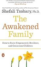 The Awakened Family: How to Raise Empowered, Resilient, and Conscious Children