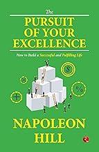 The Pursuit of Your Excellence: How to Build a Successful and Fulfilling Life