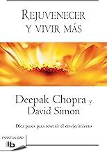 Rejuvenecer y vivir más: Diez pasos para revertir el envejecimiento (Spanish Edition)