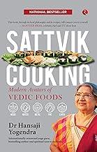 SATTVIK COOKING: MODERN AVATARS OF VEDIC FOODS