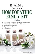 BJAIN’S Guide To Homeopathic Family Kit Includes - 217 Clinical Conditions Covering 789 Symptoms Selection & Administration of Remedies A Small Materia Medica Repetition of Doses Precuations