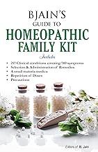 BJAIN’S Guide To Homeopathic Family Kit Includes - 217 Clinical Conditions Covering 789 Symptoms Selection & Administration of Remedies A Small Materia Medica Repetition of Doses Precuations
