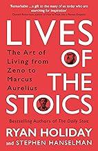 Lives of the Stoics: The Art of Living from Zeno to Marcus Aurelius