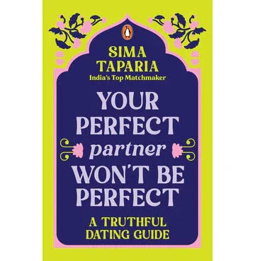 Your Perfect Partner Won'T Be Perfect: A Truthful Dating Guide