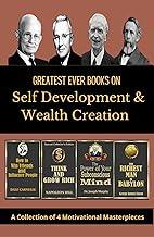 Greatest Ever Books on Self Development and Wealth Creation: A collection of 4 motivational masterpieces