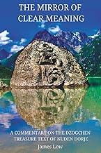 The Mirror of Clear Meaning: A Commentary on the Dzogchen Treasure Text of Nuden Dorje: 4 (Simply Being Buddhism)