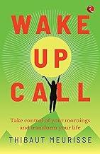 WAKE-UP CALL: Take control of your mornings and transform your life