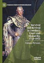 Survival and Revival in Sweden's Court and Monarchy, 1718-1930 (Palgrave Studies in Modern Monarchy)