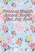 Personal Health Record Keeper And Log Book: Tracking & Logging Your Daily Healthy Habits With Your Personal Tracker Book