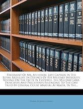 Statement of Mr. Atchison, Late Captain in the Royal Artillery, in Defence of His Military Integrity, Resting on the Facts in Evidence, the Military ... by General Court Martial at Malta, in The...