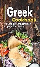Greek Cookbook: A Book About Greek Food in English with Pictures of Each Recipe. 40 Step-by-Step Recipes Anyone Can Make.
