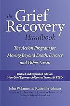 The Grief Recovery Handbook, 20th Anniversary Expanded Edition: The Action Program for Moving Beyond Death, Divorce, and Other Losses Including Health