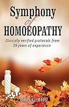 Symphony of Homoeopathy - Clinically Verified Protocols from 25 Years of Experience