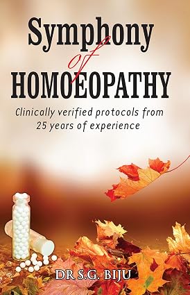 Symphony of Homoeopathy - Clinically Verified Protocols from 25 Years of Experience |