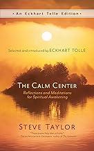 The Calm Center: Reflections and Meditations for Spiritual Awakening (An Eckhart Tolle Edition)