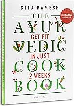 THE AYURVEDIC COOKBOOK : Get Fit in Just 2 Weeks: Get Fit in Just Two Weeks