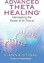 Advanced ThetaHealing: Harnessing the Power of All That Is