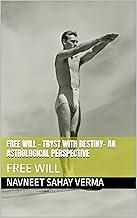 FREE WILL – TRYST WITH DESTINY- AN ASTROLOGICAL PERSPECTIVE: FREE WILL
