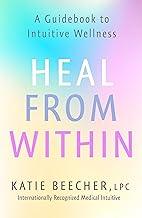 HEAL FROM WITHIN: A GUIDEBOOK TO INTUITIVE WELLNESS