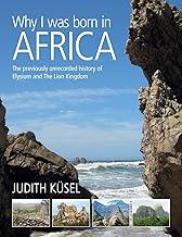 Why I was born in Africa: The previously unrecorded history of Elysium and The Lion Kingdom