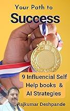 Your Path to Success : 9 Influential Self-Help Books & AI Strategies: Unlock Powerful Personal Growth with the Best Books and AI Tools