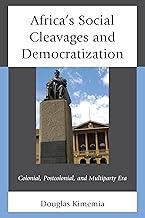 Africa's Social Cleavages and Democratization: Colonial, Post-Colonial, and Multiparty Era
