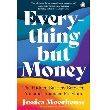Everything But Money: The Hidden Barriers Between You And Financial Freedom