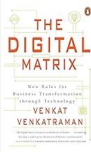 The Digital Matrix: New Rules for Business Transformation Through Technology