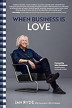 When Business Is Love: The Spirit of Hästens- At Work, at Play, and Everywhere in Your Life