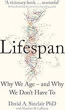 Lifespan : Why We Age – and Why We Don’t Have To