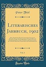 Literarisches Jahrbuch, 1902, Vol. 1: Jahres-Rundschau Über die Literarischen Erzeugnisse Deutscher Zunge auf Schöngeistigem, Dramatischem und ... Schriftsteller und Schriftstellerinn