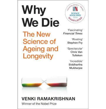 Why We Die : The New Science Of Ageing And Longevity