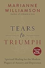 Tears to Triumph: The Spiritual Journey from Suffering to Enlightenment (The Marianne Williamson Series)