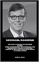 MICHAEL RAMONE: One Man’s Mission to Empower Others From Entrepreneur to Statesman: The Remarkable Journey,Leadership Rooted in Services,From Swim Coach ... Leader (POLITICIAL SERIES BOOKS Book 3)